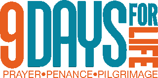 9 Days for Life: Prayer. Penance. Pilgrimage.