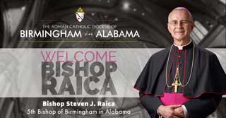 The Roman Catholic Diocese of Birmingham in Alabama Welcomes Bishop Steven J. Raica, 5th Bishop of Birmingham in Alabama