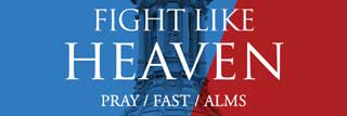Fight Like Heaven. Pray / Fast / Alms. Vote NO on Proposal 3 Extreme Abortion Ballot Initiative.