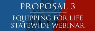 Proposal 3—Equipping for Life Statewide Webinar. September 29th from 7–8:30 pm.