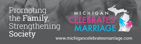 Michigan Celebrates Marriage: Promoting the Family, Strengthening Society