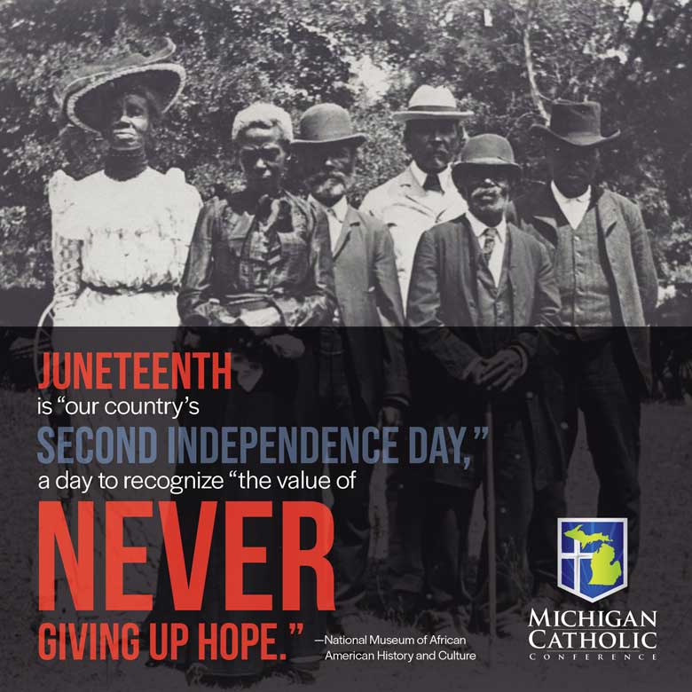 Juneteenth is “our contry’s second Independence Day,” a day to recognize “the value of never giving up hope.” —National Museum of African American History and Culture