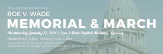 Join us for Michigan's Roe v. Wade Memorial and March on Wednesday, January 27, 2021 at 1pm at the State Capitol Building in Lansing