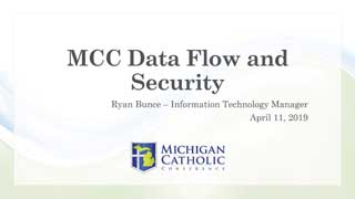 MCC Data Flow and Security / Ryan Bunce Information Technology Manager / April 11, 2019